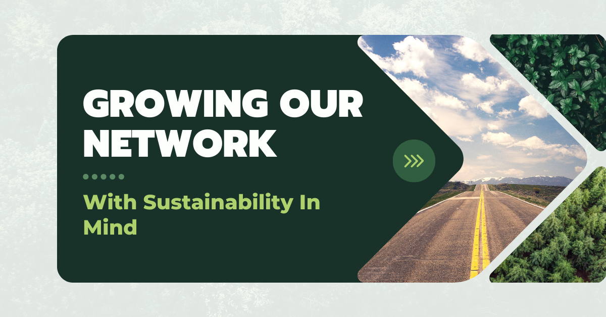 Growing our Network with Sustainability in Mind
